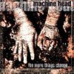 MACHINE HEAD - THE MORE THINGS CHANGE ... (CD)