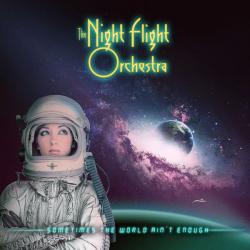 THE NIGHT FLIGHT ORCHESTRA [SOILWORK, ARCH ENEMY] - SOMETIMES THE WORLD AIN’T ENOUGH (CD)