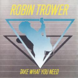 ROBIN TROWER - TAKE WHAT YOU NEED REISSUE (CD)