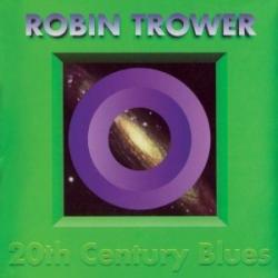 ROBIN TROWER [PROCOL HARUM] - 20TH CENTURY BLUES REMASTERED (DIGI))