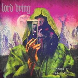 LORD DYING - SUMMON THE FAITHLESS (CD US-IMPORT)