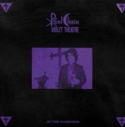 PAUL CHAIN VIOLET THEATRE - IN THE DARKNESS (CD)