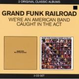 WE�RE AN AMERICAN BAND + CAUGHT IN THE ACT (2CD)