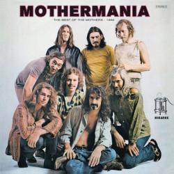 FRANK ZAPPA AND THE MOTHERS OF INVENTION - MOTHERMANIA - BEST OF THE MOTHERS RE-ISSUE (CD)