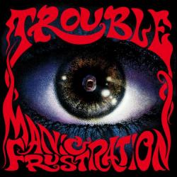 TROUBLE - MANIC FRUSTRATION REISSUE (CD O-CARD)