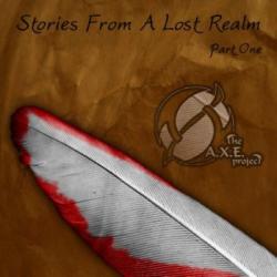 THE A.X.E. PROJECT - STORIES FROM A LOST REALM PART 1 (CD)