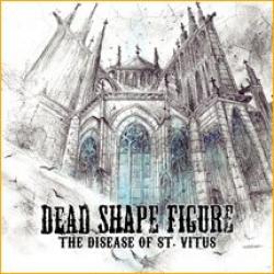 DEAD SHAPE FIGURE - THE DISEASE OF ST. VITUS (CD)