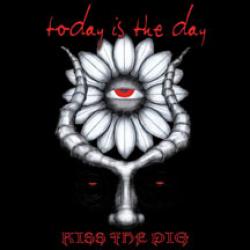 TODAY IS THE DAY - KISS THE PIG (CD)