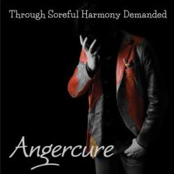 ANGERCURE - THROUGH SOREFUL HARMONY DEMANDED (CD)