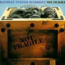 BACHMAN TURNER OVERDRIVE - NOT FRAGILE (CD)