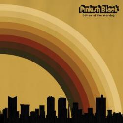 PINKISH BLACK - BOTTOM OF THE MORNING (CD US-IMPORT)