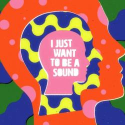 I JUST WANT TO BE A SOUND (DIGI)