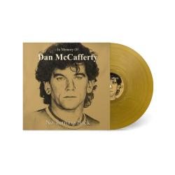 IN MEMORY OF DAN McCAFFERTY - NO TURNING BACK GOLD VINYL (LP)