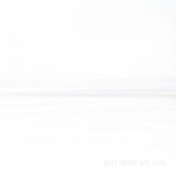 BUT HERE WE ARE (CD)