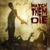 WATCH THEM DIE