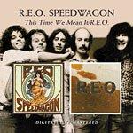 THIS TIME WE MEAN IT + R.E.O. REMASTERED (CD)