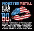 MONSTER METAL HITS & POWER BALLADS (2CD U.S. IMPORT)