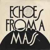 ECHOES FROM MASS