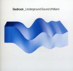 BEDROCK - UNDERGROUND SOUND OF MIAMI (CD)