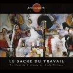 LE SACRE DU TRAVAIL/ THE RITE OF WORK RE-ISSUE (CD)